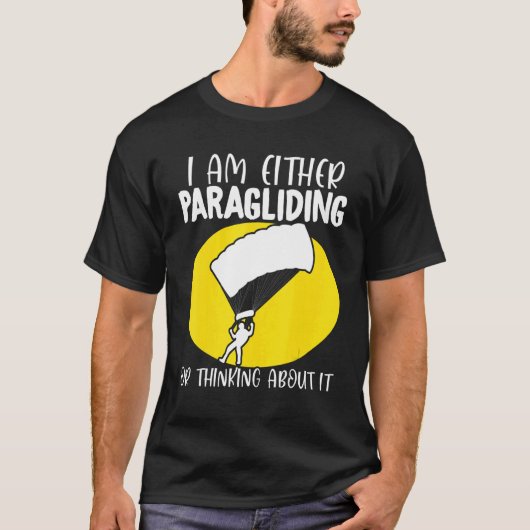 Paraglider Paragliding or Thinking About It Paragl T-Shirt (Vorderseite)