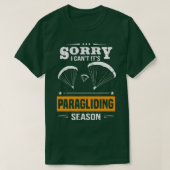 Paraglider Sorry I Cant Itx27s Paragliding Saison T-Shirt (Design vorne)
