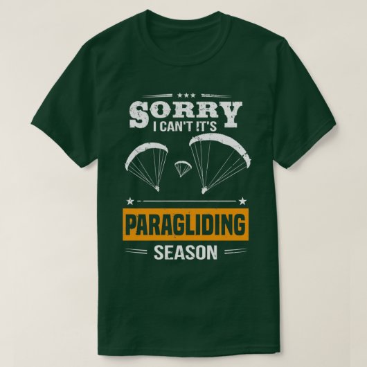 Paraglider Sorry I Cant Itx27s Paragliding Saison T-Shirt (Design vorne)