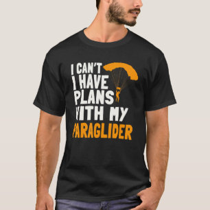 Paragliding Pläne Paragleiter Fallschirm Paramotor T-Shirt