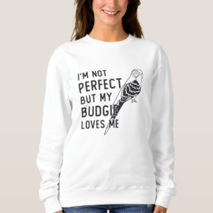 Parakeet Lover My Budgie Lieben Mich Birds Budgeri Sweatshirt