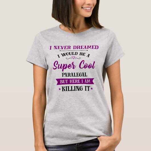 Paralegal Dream Job Killing It T-Shirt (Vorderseite)