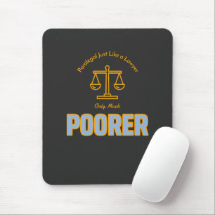 Paralegal, genau wie ein Rechtsanwalt, nur viel är Mousepad