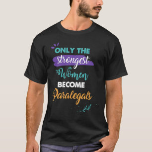 Paralegale werden nur die stärksten Frauen paral T-Shirt