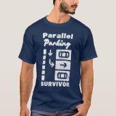 Parallel Parküberlebender Funny Driver T-Shirt (Vorderseite)