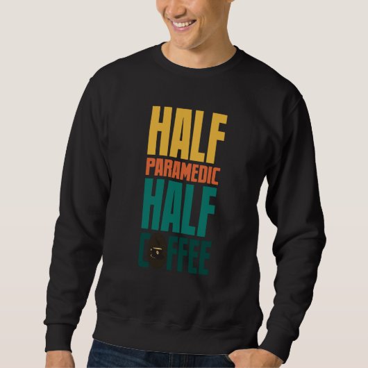 Paramedic  For Coffee Sweatshirt (Vorderseite)