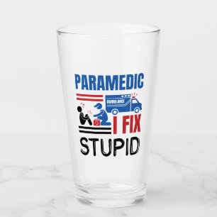 Paramedic I Fix Stupid Funny EMT Glas