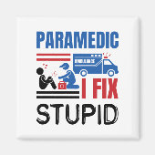 Paramedic I Fix Stupid Funny EMT Magnet (Vorne)