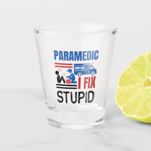Paramedic I Fix Stupid Funny EMT Schnapsglas