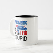 Paramedic I Fix Stupid Funny EMT Zweifarbige Tasse (Vorderseite Links)