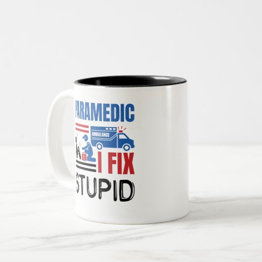 Paramedic I Fix Stupid Funny EMT Zweifarbige Tasse (Vorderseite Links)