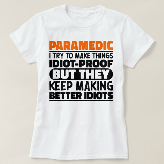 Paramedic Ich versuche, Dinge zu machen Lustige Sp T-Shirt (Design vorne)