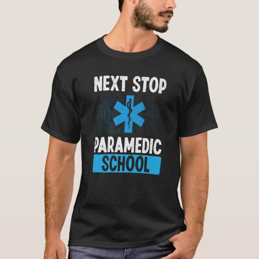 Paramedic Student Next Stopp Paramedic School Grad T-Shirt (Vorderseite)