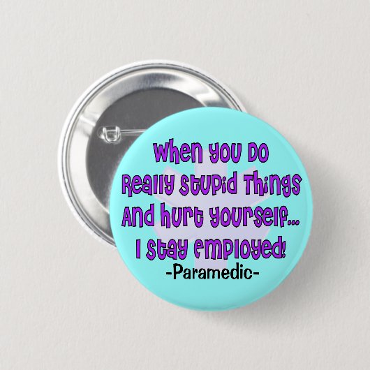 Paramedische STUPID-DINGE gefährden sich selbst Button (Vorne & Hinten)