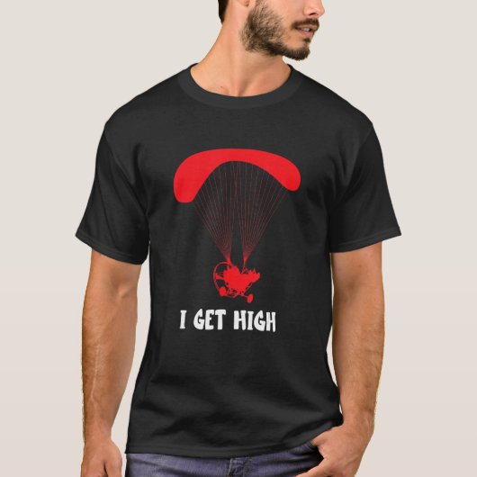 Paramotor I Get HIgh Paramotor Pilot Paragliding P T-Shirt (Vorderseite)
