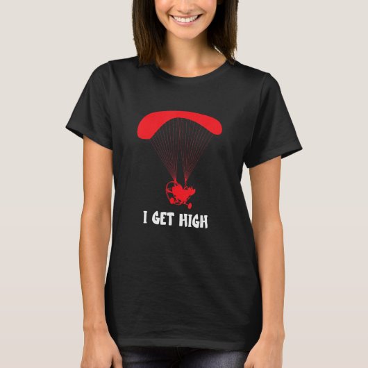 Paramotor I Get HIgh Paramotor Pilot Paragliding P T-Shirt (Vorderseite)