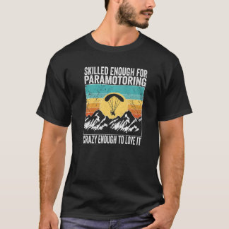 Paramotor Pilot ausreichend qualifiziert für Param T-Shirt