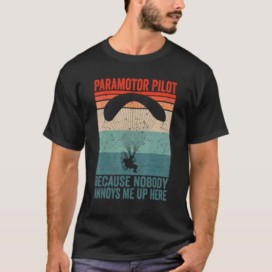 Paramotor Pilot because nobody annoys me Paramotor T-Shirt (Vorderseite)