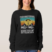 Paramotor Pilot because other sports require Param Sweatshirt (Vorderseite)
