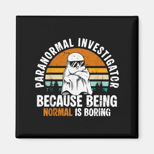 Paranormal Investigator Because Being Normal Is Bo Magnet (Vorne)