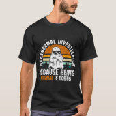 Paranormal Investigator Because Being Normal Is Bo T-Shirt (Vorderseite)