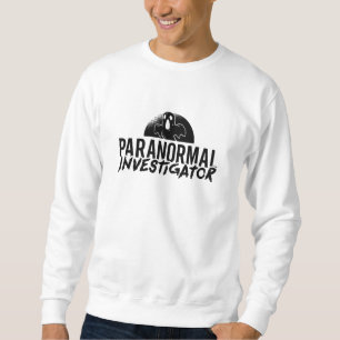 Paranormal Investigator Ghost Hunter Ghost Hunting Sweatshirt