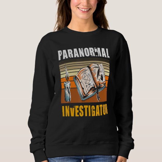 Paranormal Investigator Ghost Hunter Ghost Jäger Sweatshirt (Vorderseite)