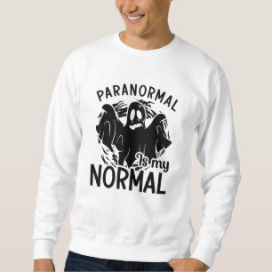 Paranormal ist meine normale Geisterjagd Sweatshirt