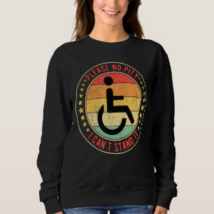 Paraplegialer Rollstuhl bitte schade, dass ich nic Sweatshirt