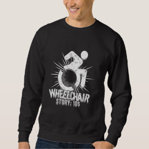 Paraplegic Rollstuhl Story 10$ Sweatshirt