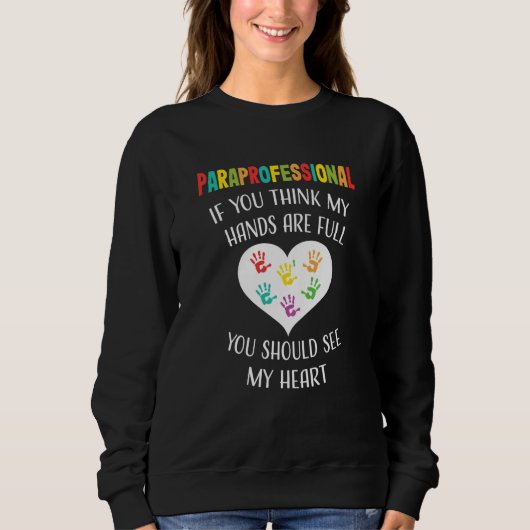Paraprofessional Appreciation School Teacher Hands Sweatshirt (Vorderseite)