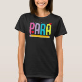 Paraprofessional School Teacher Paraeducator Teach T-Shirt (Vorderseite)