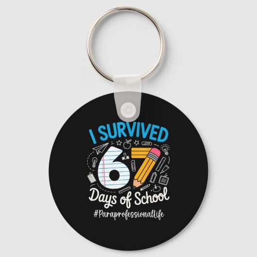 Paraprofessional Survived 67 Days Of School Humor Schlüsselanhänger (Vorderseite)