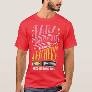 Paraprofessional weil Lehrer auch Helden brauchen  T-Shirt