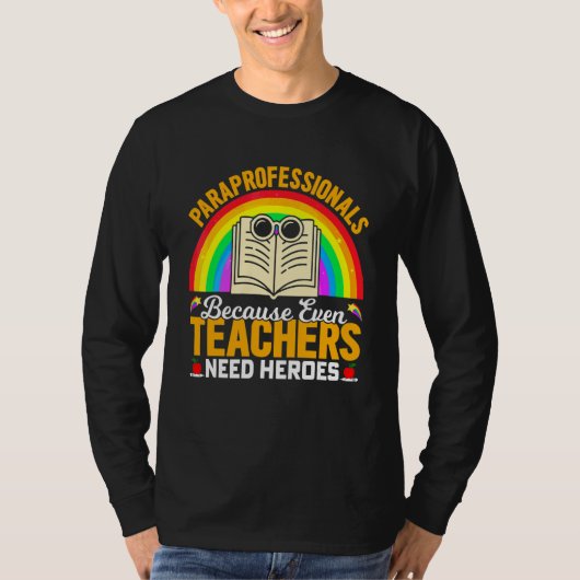 Paraprofessionals, denn auch Lehrer brauchen Helde T-Shirt (Vorderseite)
