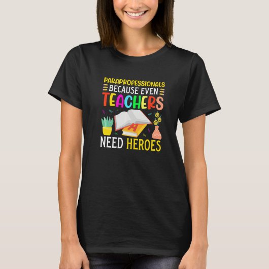 Paraprofessionals, weil auch Lehrer Helden brauche T-Shirt (Vorderseite)