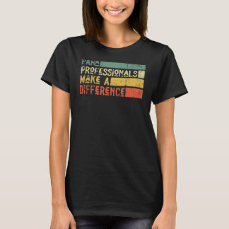 Paraprofis machen einen Unterschied T-Shirt