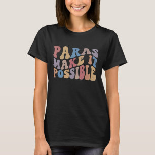 Paras machen es möglich, Paraprofi-Lehrer T-Shirt