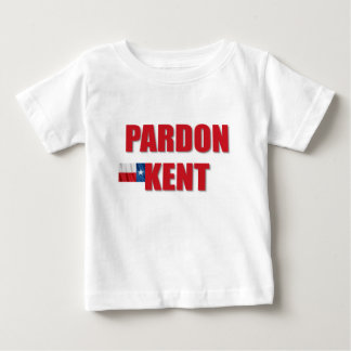 Pardon Kent Baby T-shirt