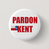 Pardon Kent Button (Vorderseite)