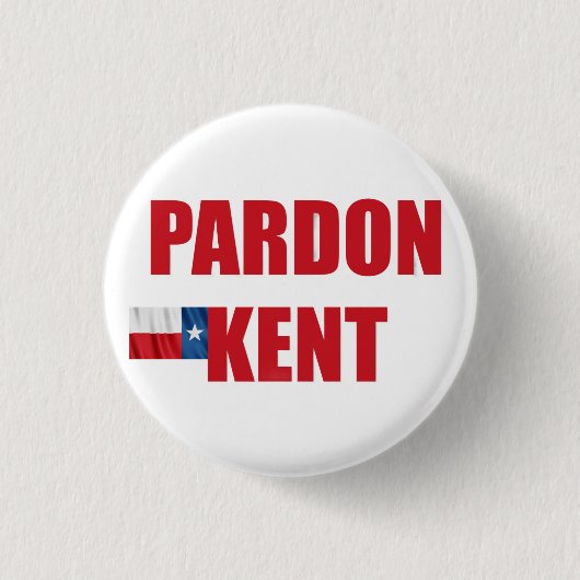 Pardon Kent Button (Vorderseite)