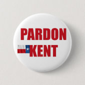 Pardon Kent Button (Vorderseite)