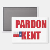 Pardon Kent Magnet (Vorderseite/Rückseite)