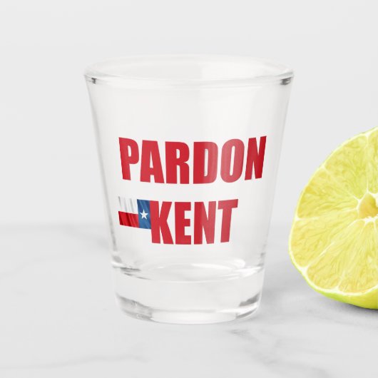 Pardon Kent Schnapsglas (Vorderseite)