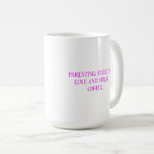 Parenting Coffee Love Typography Kaffeetasse (VorderseiteRechts)