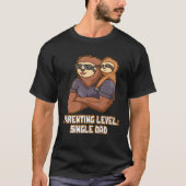 Parenting Level Single Dad Hard Work Daddy Dedicat T-Shirt (Vorderseite)