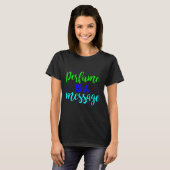 Parfüm ist eine Botschaft T-Shirt (Vorne ganz)