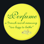 Parfümerfassung Magnet<br><div class="desc">Sagen Sie diesen übermäßig duftenden Leuten,  dass sie Ihre Luft mit dieser nicht so subtilen Definition von Parfüm und einem toten Kanarienvogel verschmutzen.</div>