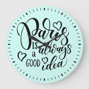 Paris Is Always A Good Idea Script Große Wanduhr