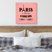 Paris ist immer eine gute Idee Leinwanddruck (Insitu (Schlafzimmer))